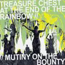 Mutiny On The Bounty : Treasure Chest At The End Of The Rainbow - Mutiny On The Bounty